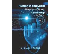 Human In The Loop: Purpose Driven Leadership in the Age of AI