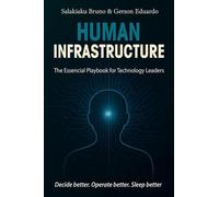 Human Infrastructure: The Essential Playbook for Technology Leaders