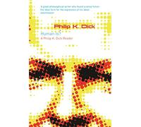 Philip K. Dick – Human Is? – A Philip K. Dick Reader – Gollancz