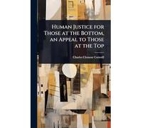 Human Justice for Those at the Bottom, an Appeal to Those at the Top