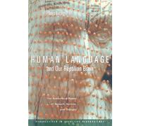 Human Language and Our Reptilian Brain: The Subcortical Bases of Speech, Syntax, and Thought: 9 (Perspectives in Cognitive Neuroscience)