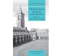 Human Life, Action and Ethics: Essays by G.E.M. Anscombe (St Andrews Studies in Philosophy and Public Affairs)