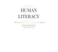 Human Literacy: The Capacity That Changes Everything in the Age of AI
