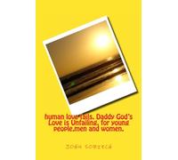 human love fails. Daddy God's Love is Unfailing. for young people,men and women.