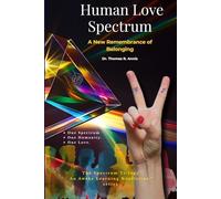 Human Love Spectrum: A New Remembrance of Belonging (The Spectrum Trilogy)