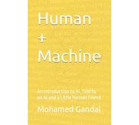 Human + Machine: An Introduction to AI, Told by an AI and a Little Human Friend