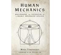 Human Mechanics: Unleashing the Potential of a Highly Advanced Species
