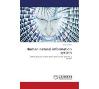 Human natural information system: What goes on in the "Black box" in the person`s head?