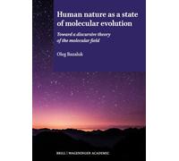 Human Nature as a State of Molecular Evolution: Toward a Discursive Theory of the Molecular Field