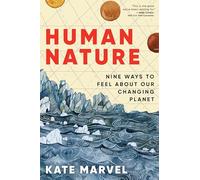 Human Nature: Nine Ways to Feel About Our Changing Planet
