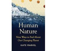 Human Nature: Nine Ways to Feel About Our Changing Planet