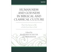 Human-ness and God-ness in Biblical and Classical Culture: That One Seems to Me a Little Less than a God (Coniectanea Biblica)