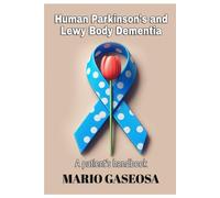 Human Parkinson’s and Lewy Body Dementia: A patient’s handbook