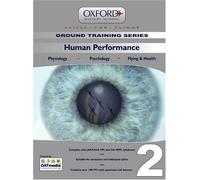 Human Performance for PPL and Beyond: Human Performance v. 2: Physiology, Psychology, Flying and Health (Skills for Flight)