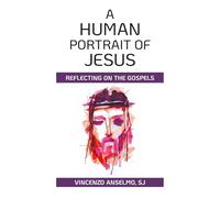 Human Portrait of Jesus: Reflecting on the Gospels