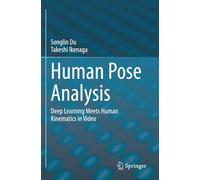 Human Pose Analysis: Deep Learning Meets Human Kinematics in Video