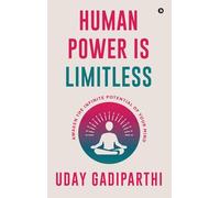 Human Power is Limitless: Awaken the Infinite Potential of Your Mind