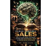 Human-Powered Sales: How Top Retail Sellers Close More Deals Without Pressure, Scripts or Discounts