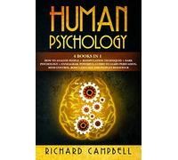 Human Psychology: 4 Books in 1. How to Analyze People + Manipulation Techniques + Dark Psychology + Enneagram: Powerful Guides to Learn Persuasion, Mind Control, Body Language and People's Behaviour