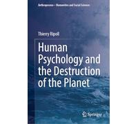 Human Psychology and the Destruction of the Planet (Anthropocene - Humanities and Social Sciences)