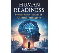 Human Readiness: Preparation for an Age of Artificial Intelligence (The Readiness Series)