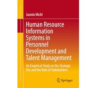 Human Resource Information Systems in Personnel Development and Talent Management: An Empirical Study on the Strategic Use and the Role of Stakeholders