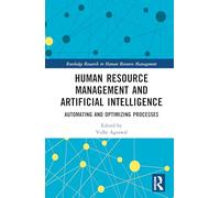 Human Resource Management and Artificial Intelligence: Automating and Optimizing Processes (Routledge Research in Human Resource Management)