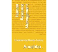 Human Resource Management: Empowering Human Capital