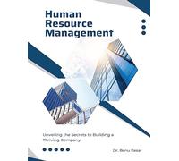 Human Resource Management - Unveiling the Secrets to Building a Thriving Company