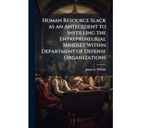 Human Resource Slack as an Antecedent to Instilling the Entrepreneurial Mindset Within Department of Defense Organizations