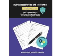 Human Resources and Personnel Employee Forms: Hardcopy Records of Employees Emergency Contact and Financial Payment Details - A notebook for business planning