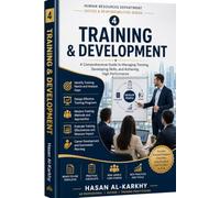 Human Resources Department Duties & Responsibilities Series - Book 4 Training & Development: A Practical Guide to Designing, Delivering, and ... Training Programs (HR Professional Series)
