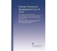 Human resources development act of 1977: Hearing before the Subcommittee on Labor-Management Relations of the Committee on Education and Labor, House ... session, on H.R. 8065 ... October 20, 1977