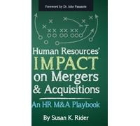 Human Resources' IMPACT on Mergers and Acquisitions: An HR M&A Playbook