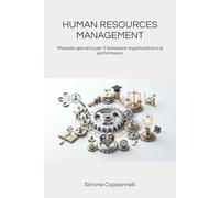 HUMAN RESOURCES MANAGEMENT: Manuale operativo per il benessere organizzativo e la performance (Percorsi di Eccellenza Infermieristica: La Rivoluzione del Sapere)