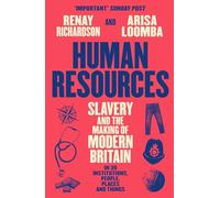 Human Resources: Slavery and the Making of Modern Britain - in 39 Institutions, People, Places and Things