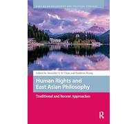 Human Rights and East Asian Philosophy: Traditional and Recent Approaches (East Asian Philosophy and Political Thought)