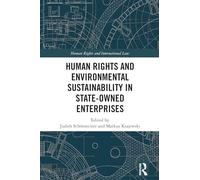 Human Rights and Environmental Sustainability in State-Owned Enterprises (Human Rights and International Law)
