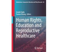 Human Rights, Education and Reproductive Healthcare: 60 (Globalisation, Comparative Education and Policy Research, 60)