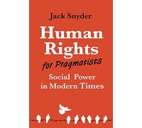 Human Rights for Pragmatists: Social Power in Modern Times: 48 (Human Rights and Crimes against Humanity)