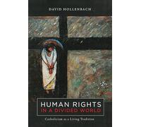 Human Rights in a Divided World: Catholicism as a Living Tradition (Moral Traditions series)