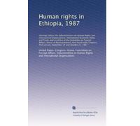 Human rights in Ethiopia, 1987: Hearings before the Subco...
