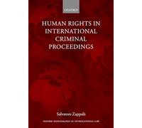 Human Rights in International Criminal Proceedings (Oxford Monographs in International Law)