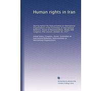 Human rights in Iran: Hearing before the Subcommittee on International Organizations of the Committee on International Relations, House of ... Congress, first session, October 26, 1977
