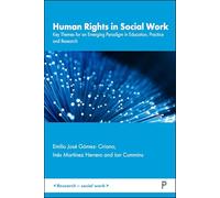 Human Rights in Social Work: Key Themes for an Emerging Paradigm in Education, Practice and Research (Research in Social Work)