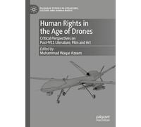 Human Rights in the Age of Drones: Critical Perspectives on Post-9/11 Literature, Film and Art (Palgrave Studies in Literature, Culture and Human Rights)