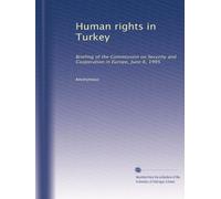 Human rights in Turkey: Briefing of the Commission on Security and Cooperation in Europe, June 6, 1995