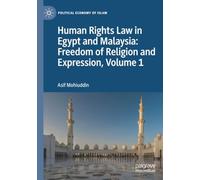 Human Rights Law in Egypt and Malaysia: Freedom of Religion and Expression, Volume 1 (Political Economy of Islam)