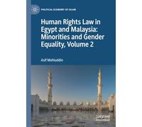 Human Rights Law in Egypt and Malaysia: Minorities and Gender Equality, Volume 2 (Political Economy of Islam)