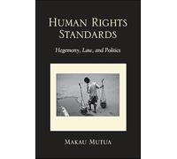 Human Rights Standards: Hegemony, Law, and Politics (SUNY series, James N. Rosenau series in Global Politics)